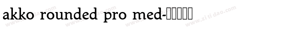 akko rounded pro med字体转换